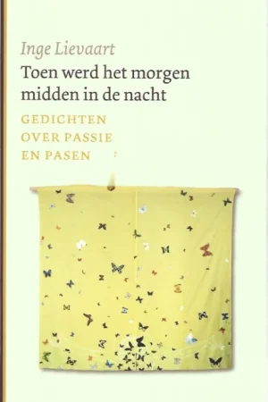 Alleen Vandaag Toen werd het morgen midden in de nacht : Gedichten over Passie en Pasen – Inge Lievaart