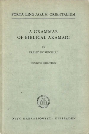A Grammar of Biblical Aramaic – Franz Rosenthal (4th print 1974) Shop Nu
