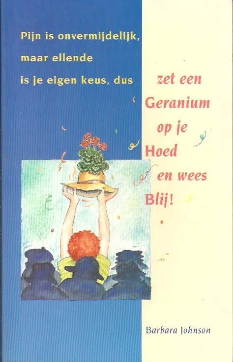 Zet een geranium op je hoed en wees blij! – Barbara Johnson (1e druk) Tijdelijk Beschikbaar
