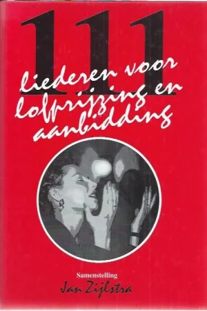 111 Liederen voor lofprijzing en aanbidding – Jan Zijlstra Hoge Kwaliteit