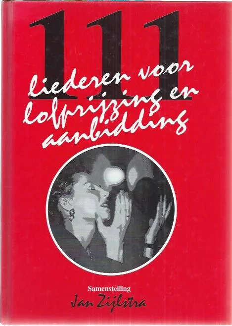 111 Liederen voor lofprijzing en aanbidding – Jan Zijlstra Hoge Kwaliteit
