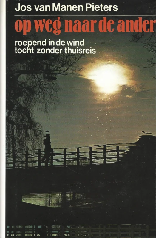 Actieprijs Op weg naar de ander (omnibus : Roepend in de wind + Tocht zonder thuisreis) – Jos van Manen Pieters (3e druk)