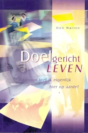 Aanbieding Doelgericht leven : waarvoor leef ik eigenlijk hier op aarde? – Rick Warren (13e druk, z.g.a.n.)