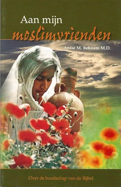 Aan mijn moslimvrienden : over de boodschap van de Bijbel – Anise M. Behnam Beperkt Aanbod