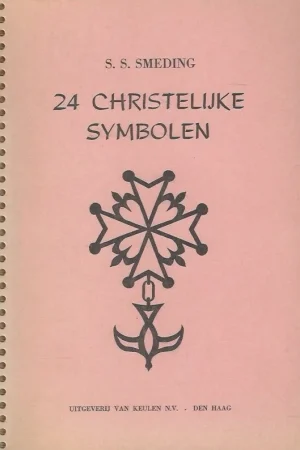 24 Christelijke symbolen : geknipt en verklaard door – S.S. Smeding Alleen Vandaag