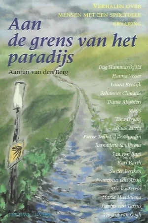 Aan de grens van het paradijs : verhalen over mensen met een spirituele ervaring – Aartjan van den Berg Hoge Kwaliteit