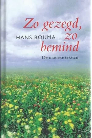 Zo gezegd, zo bemind : de mooiste teksten – Hans Bouma Beperkte Voorraad