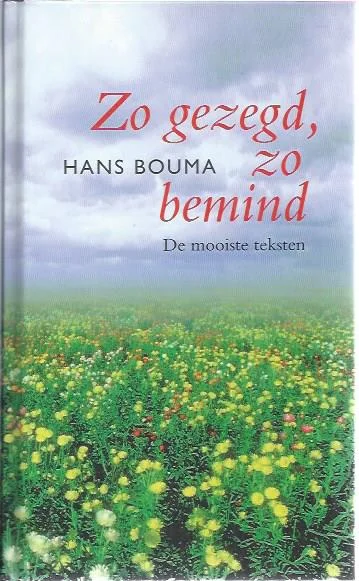 Zo gezegd, zo bemind : de mooiste teksten – Hans Bouma Beperkte Voorraad