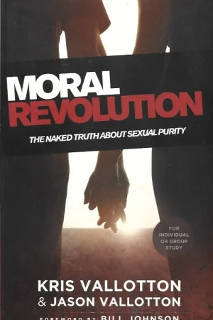 Aanbieding Moral Revolution : The Naked Truth About Sexual Purity – Kris Vallotton & Jason Vallotton