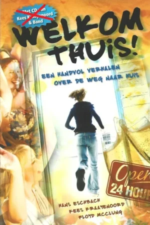 Weekendaanbieding Welkom thuis! : een handvol verhalen over de weg naar huis – Hans Eschbach, Kees Kraayenoord, Floyd McClung (zonder CD)