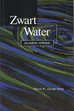 Zwart Water en andere verhalen – Meint R. van den Berg Bestel Nu