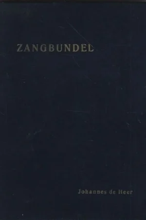 Zangbundel Joh. de Heer : No. 2 . Zangbundel ten dienste van huisgezin en samenkomsten : 833 liederen en koren (611e-640e duizend) : Tekstboek – Johannes de Heer, 1954 Voordeelprijs
