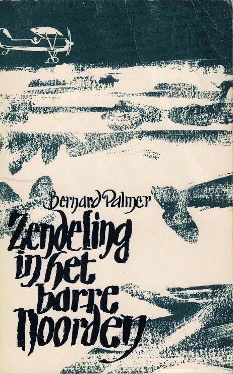 Zendeling in het barre noorden–Bernard Palmer Gereduceerde Prijs