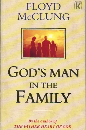 Aanbieding God’s Man in the Family – Floyd McClung