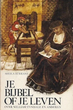 Aanbieding Je bijbel of je leven : over William Tyndale en anderen – Sheila Durrant
