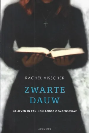 Zwarte dauw : Geloven in een Hollandse gemeenschap – Rachel Visscher Direct Beschikbaar