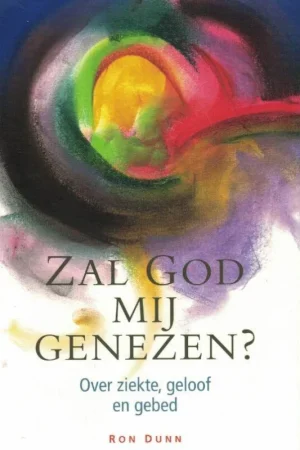 Zal God mij genezen? : over ziekte, lijden en geloof–Ron Dunn Betaalbaar