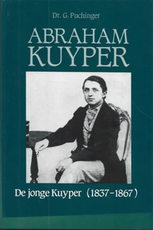 Abraham Kuyper : de jonge Kuyper (1837-1867) – Dr. G. Puchinger (met stofomslag) Korting