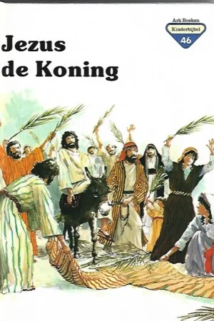 Ark Boeken Kinderbijbel 46 : Jezus de Koning – Penny Frank Bestseller