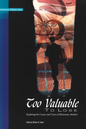 Aanbieding Too Valuable to Lose : Exploring the Causes and Cures of Missionary Attrition –William D. Taylor