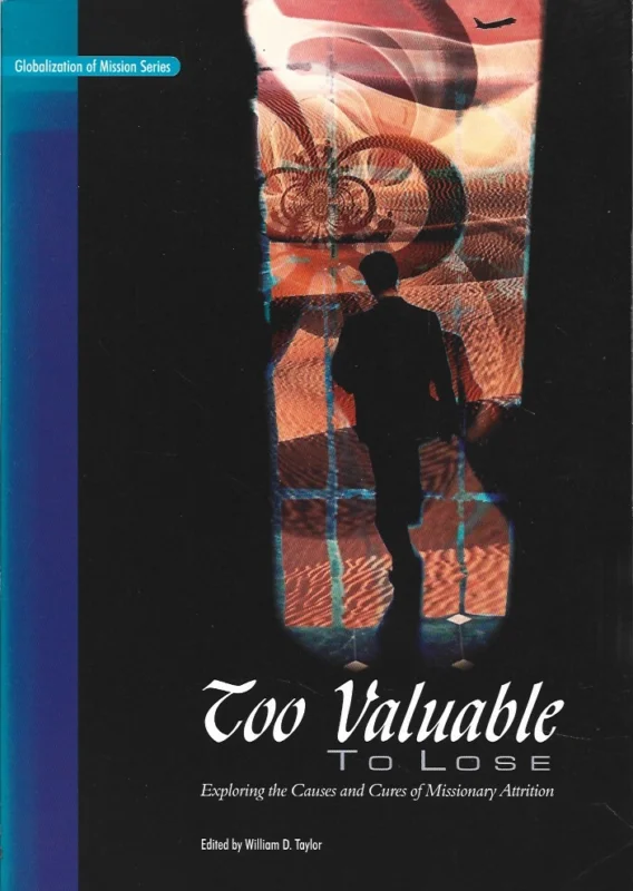 Aanbieding Too Valuable to Lose : Exploring the Causes and Cures of Missionary Attrition –William D. Taylor