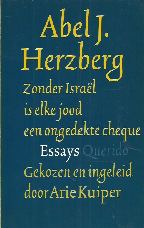Zonder Israel is elke jood een ongedekte cheque : essays – Abel J. Herzberg ; gekozen en ingeleid door Arie Kuiper Voordeelprijs