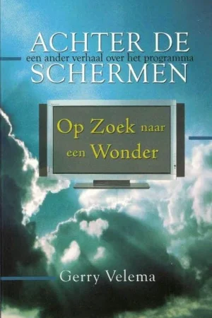 Aanbieding Achter de schermen : Een ander verhaal over het programma Op zoek naar een wonder – Gerry Velema