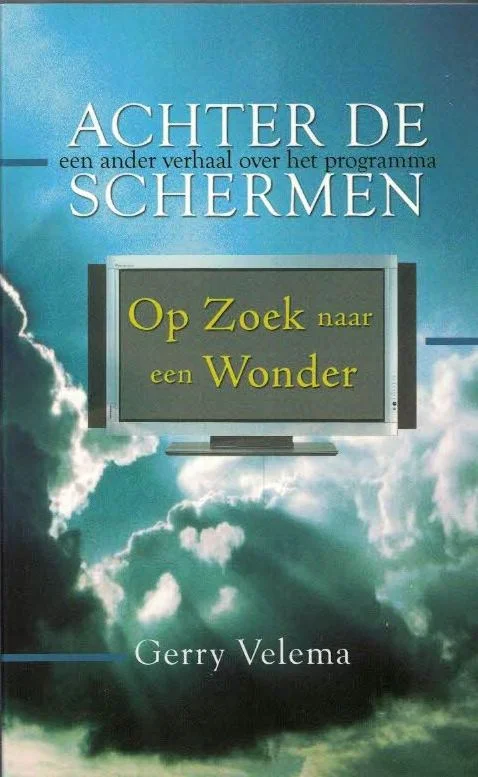Aanbieding Achter de schermen : Een ander verhaal over het programma Op zoek naar een wonder – Gerry Velema