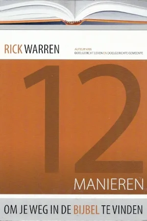 12 manieren om je weg in de bijbel te vinden – Rick Warren (2e druk) Weekendaanbieding