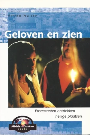 Beperkte Voorraad Geloven en zien : Protestanten ontdekken heilige plaatsen – Alfred Muller (redelijk)