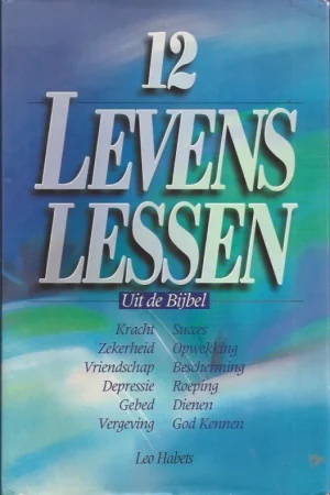 12 levenslessen uit de bijbel – Leo Habets Gecertificeerd