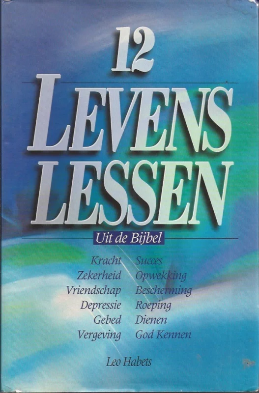 12 levenslessen uit de bijbel – Leo Habets Gecertificeerd