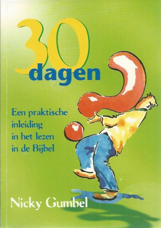30 dagen : Een praktische inleiding in het lezen in de bijbel – Nicky Gumbel (1999) Voordeelprijs