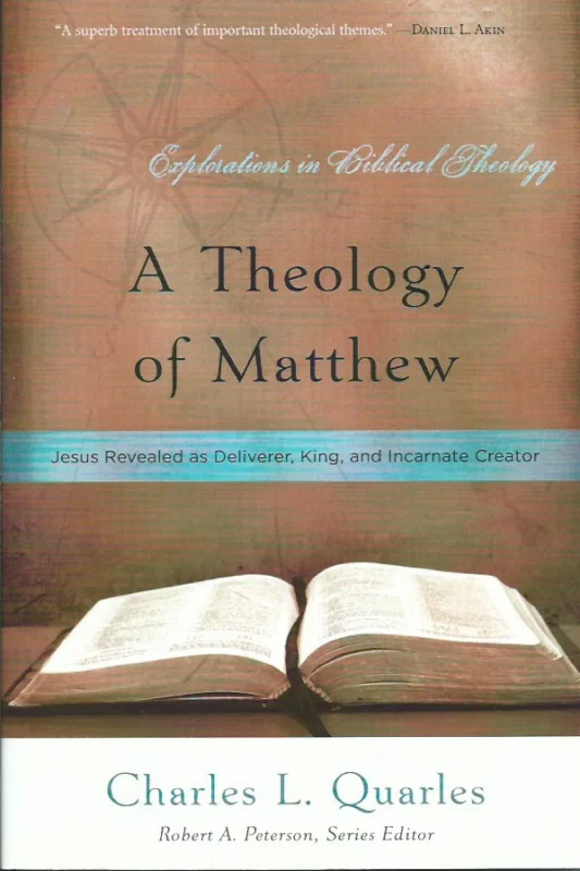 Aanbieding A theology of Matthew : Jesus revealed as deliverer, king, and incarnate creator – Charles L. Quarles