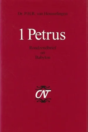 1 Petrus : Rondzendbrief uit Babylon – Dr. P.H.R. van Houwelingen Beperkte Voorraad