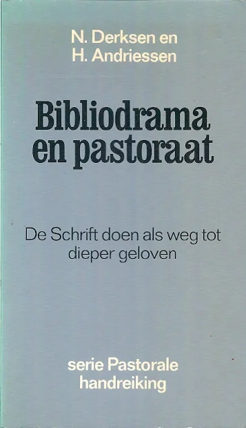 Direct Verzonden Bibliodrama en pastoraat : de Schrift doen als weg tot dieper geloven – N. Derksen en H. Andriessen