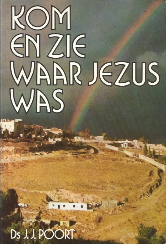 Shop Nu Kom en zie waar Jezus was – Ds. J.J. Poort (2e druk)
