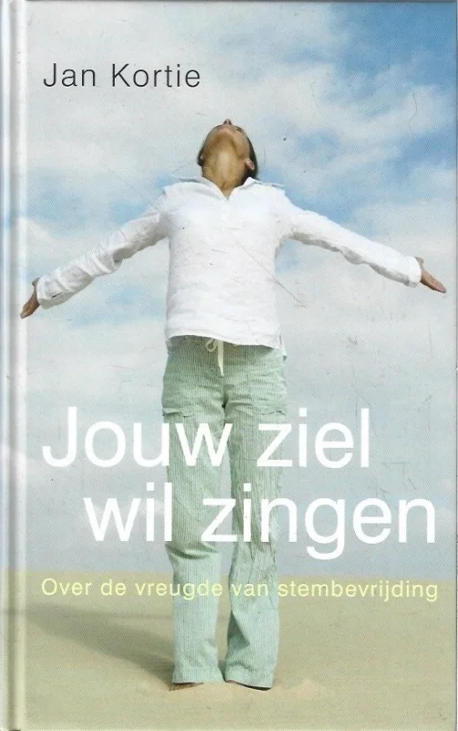 Jouw ziel wil zingen : Over de vreugde van stembevrijding – Jan Kortie Favoriet