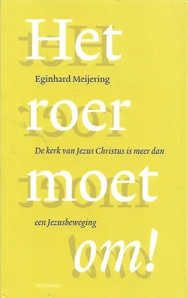Laatste Versie Het roer moet om! : De kerk van Jezus Christus is meer dan een Jezusbeweging – Eginhard Meijering
