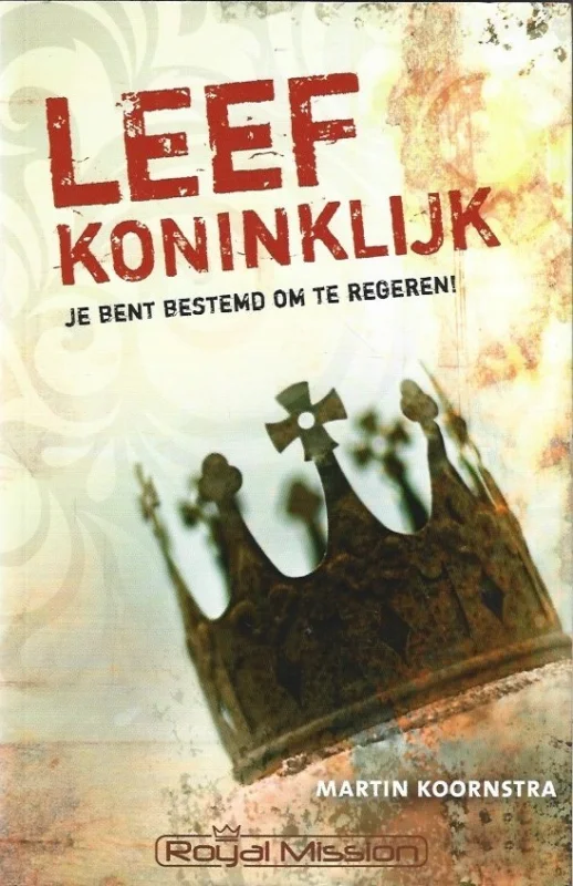 Op = Op Leef koninklijk : Je bent bestemd om te regeren! – Martin Koornstra (7e druk 2016)