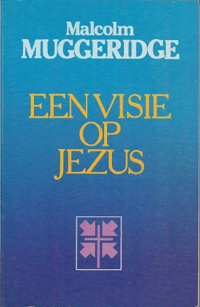 Een visie op Jezus – Malcolm Muggeridge Gratis Retour