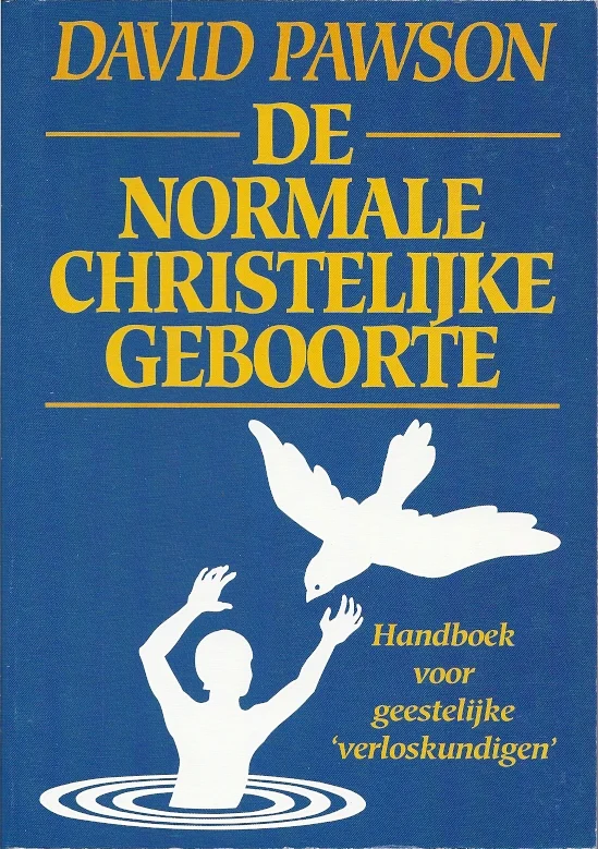 Rechtstreeks Van De Fabrikant De normale christelijke geboorte : Handboek voor geestelijke ‘verloskundigen’ – David Pawson (In de Ruimte)