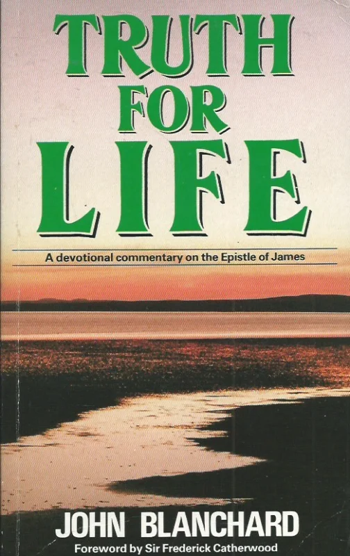 Betaalbaar Truth for Life : a devotional commentary on the Epistle of James – John Blanchard (2. ed., 3. impr 1988)