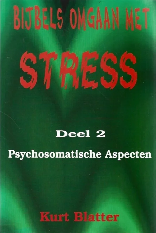 Uitverkoop Bijbels omgaan met stress : Deel 2, Psychosomatische aspecten – Kurt Blatter