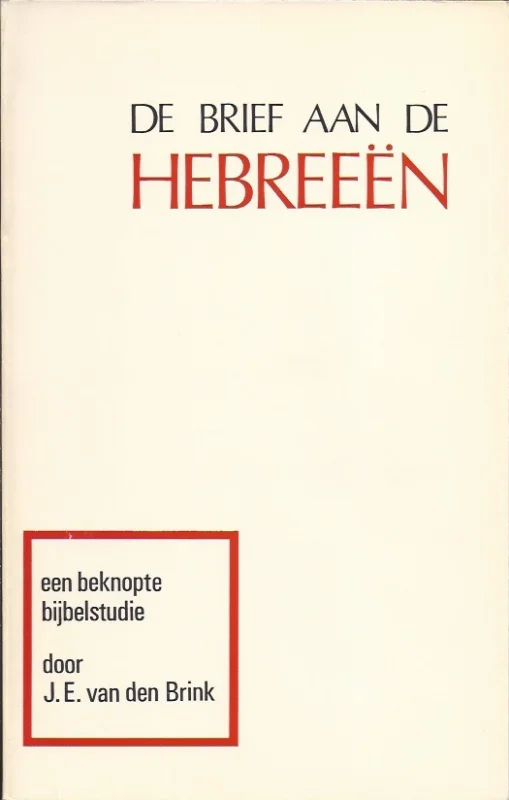 De brief aan de Hebreeen : Een beknopte bijbelstudie – J.E. van den Brink (1e druk) Op = Op