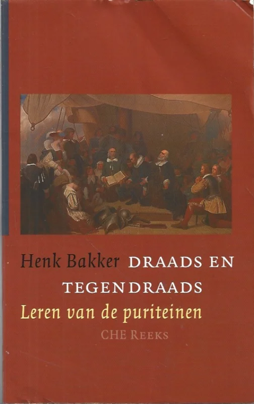 Draads en tegendraads : Leren van de puriteinen – Henk Bakker Actieprijs