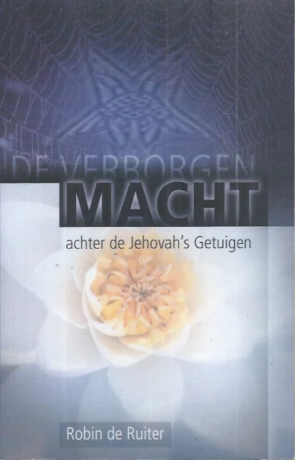 Nu Kopen De verborgen macht achter de Jehovah’s Getuigen – Robin de Ruiter