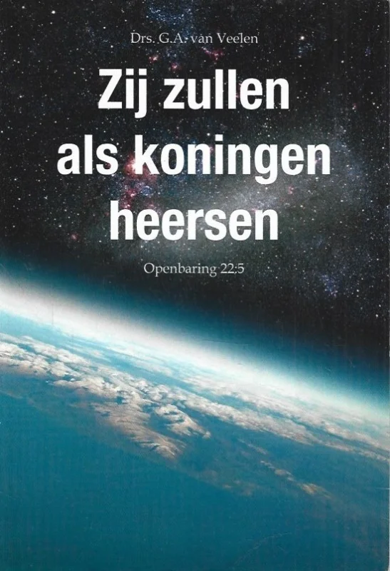 Zij zullen als koningen heersen – Drs. G.A. van Veelen Bestel Nu