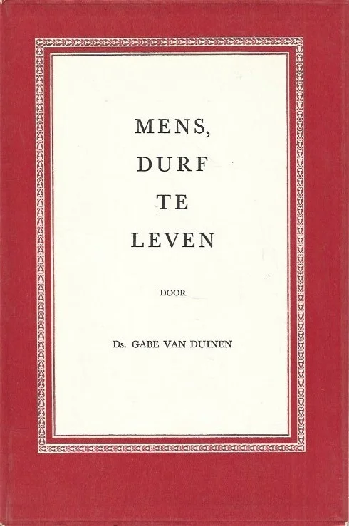 Mens, durf te leven– Ds. Gabe van Duinen Goedkoop