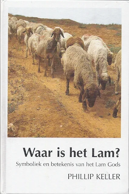 Waar is het Lam? : Symboliek en betekenis van het Lam Gods – Phillip Keller Premium